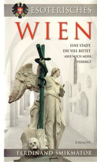 Eminent Esoterisches Wien - Eine Stadt, die viel bietet, aber noch mehr verbirgt