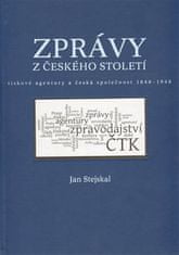 Triton Správy z českého storočia - Tlačové agentúry a česká spoločnosť 1848 -1948