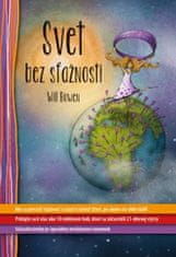 Svet bez sťažností - Ako sa prestat sťažovať a začať si užívať život, po ktorom ste vždy túžili