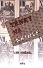 Trnky na krídle - Ivan Fontana