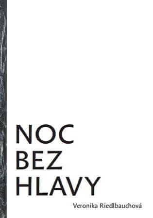 Veronika Riedlbauchová: Noc bez hlavy