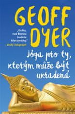 Jóga pre tých, ktorým môže byť ukradnutá - Geoff Dyer