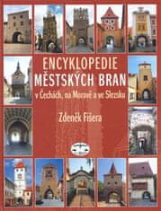 Encyklopédia mestských brán v Čechách, na Morave av Sliezsku - Zdeněk Fišera