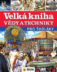 Veľká kniha vedy a techniky pre školákov