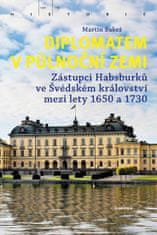 Academia Diplomatom v polnočnej krajine - Zástupcovia Habsburgovcov vo Švédskom kráľovstve medzi rokmi 1650-1730