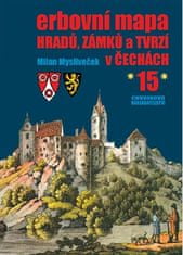 Erbová mapa hradov, zámkov a tvrzí v Čechách 15 - Milan Mysliveček