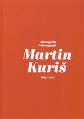 Martin Kuriš - Monografia/Monograph 1993-2017 - Martin Kuriš