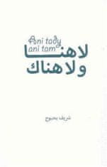 Ani tu, ani tam - Charif Bahbouh