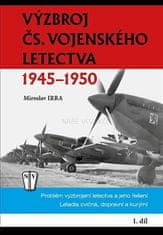 Výzbroj čs.vojenského letectva 1945-1950 1.diel - Miroslav Irra