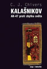 Argo Kalašnikov. AK-47 proti zvyšku sveta - CJ Chivers