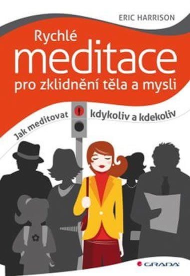 Grada Rýchle meditácie na upokojenie tela a mysle - Ako meditovať kedykoľvek a kdekoľvek