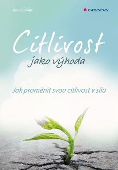 Grada Citlivosť ako výhoda - Ako premeniť svoju citlivosť na silu