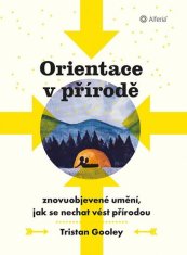 Orientácia v prírode - Znovuobjavené umenie, ako sa nechať viesť prírodou