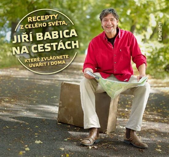 Eminent Jiří Babica na cestách - Recepty z celého sveta, ktoré zvládnete uvariť aj doma