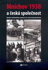 kol.: Mnichov 1938 a česká společnost - Sborník ze sympozia k 70. výročí podepsání mnichovské dohody