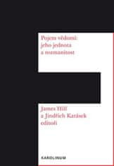 James Hill;Jindřich Karásek: Pojem vědomí: Jeho jednota a rozmanitost