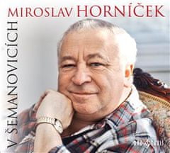 Miroslav Horníček v Šemanoviciach - CD