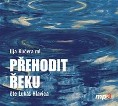 Prehodiť rieku - CDmp3 (Číta Lukáš Hlavica)