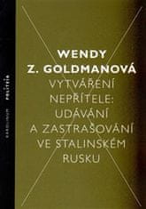 Wendy Z. Goldman: Vytváření nepřítele - Udávání a zastrašování ve stalinském Rusku