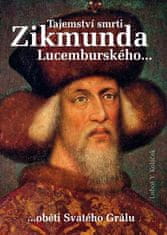 Luboš Y. Koláček: Tajemství smrti Zikmunda Lucemburského