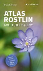 Bruno P. Kremer: Atlas rostlin - Kvetoucí byliny