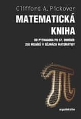 Clifford A. Pickover: Matematická kniha - Od Pythagora po 57. dimenzi: 250 milníků v dějinách matematiky