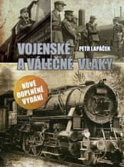 Petr Lapáček: Vojenské a válečné vlaky