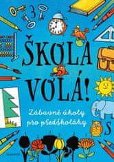 autora nemá: Škola volá! - Zábavné úkoly pro předškoláky