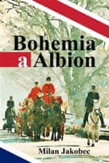 Milan Jakobec: Bohemia a Albion - Causerie diplomata ve Velké Británii devadesátých let