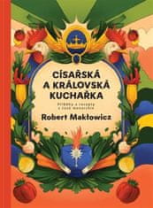 Cisárska a kráľovská kuchárka - Robert Makłowicz