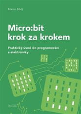 Micro:bit krok za krokom - Martin Malý