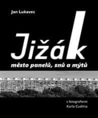 Jan Lukavec: Jižák, město panelů, snů a mýtů - s fotografiemi Karla Cudlína