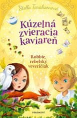 Stella Taraksonová: Kúzelná zvieracia kaviareň 3 - Robbie, rebelský veveričiak