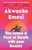 Akwaeke Emezi: You Made a Fool of Death With Your Beauty: A SUNDAY TIMES TOP FIVE BESTSELLER