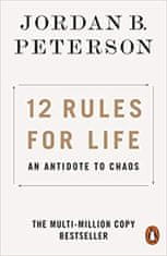 Jordan B. Peterson: 12 Rules for Life - An Antidote to Chaos