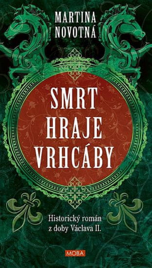 Martina Novotná: Smrt hraje vrhcáby - Historický román z doby Václava II.