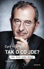 Cyril Höschl: Tak o co jde? - Jak číst svůj život