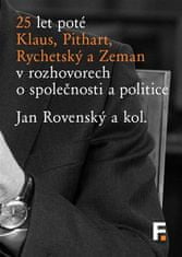 Jan Rovenský: 25 let poté - Klaus, Pithart, Rychetský a Zeman v rozhovorech o společnosti a politice