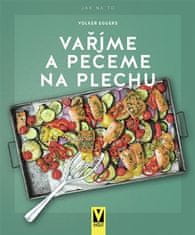 Varíme a pečieme na plechu - Volker Eggers