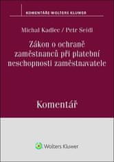 Petr Seidl: Zákon o ochraně zaměstnanců při platební neschopnosti zaměstnavatele Komentář