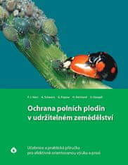 F.J. Häni a kol.: Ochrana polních plodin v udržitelném zemědělství