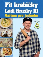 Láďa Hruška: Fit krabičky Ládi Hrušky III - Vaříme pro jednoho