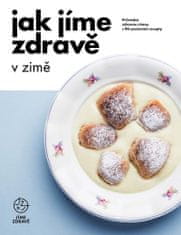 Ako jeme zdravo v zime: Sprievodca zdravou zimou s 90 sezónnymi receptami