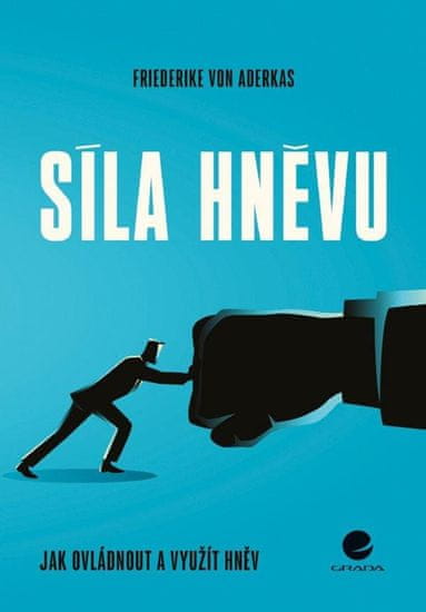 Sila hnevu - Ako ovládnuť a využiť hnev