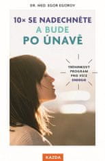 Egor Egorov: 10x se nadechněte a bude po únavě - Tréninkový program pro více energie