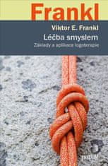 Liečba zmyslom - Základy a aplikácie logoterapie