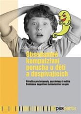 Lucie Straková Jirků: Obsedantně kompulzivní porucha u dětí a dospívajících - Příručka pro terapeuty, psychology i rodiče. Pohledem kognitivně behaviorální terapie