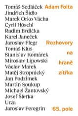 Rozhovory na hrane zajtrajška: Tomáš Sedláček, Henrich Šídlo, Marek Orko Vácha, Tomáš Klus, Cyril Höschl a ďalšie