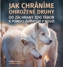 Ako chránime ohrozené druhy - Od záchrany ZOO Tábor k pomoci zvieratám v núdzi