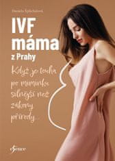 IVF mama z Prahy - Keď je túžba po bábätku silnejšia ako zákony prírody...